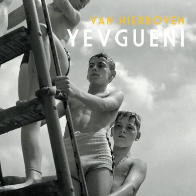 YEVGUENI - VAN HIERBOVEN