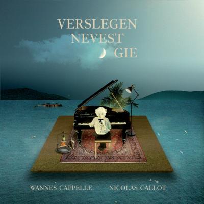 CAPELLE, WANNES & NICOLAS CALLOT - VERSLEGEN NEVEST GIE (LP+CD)