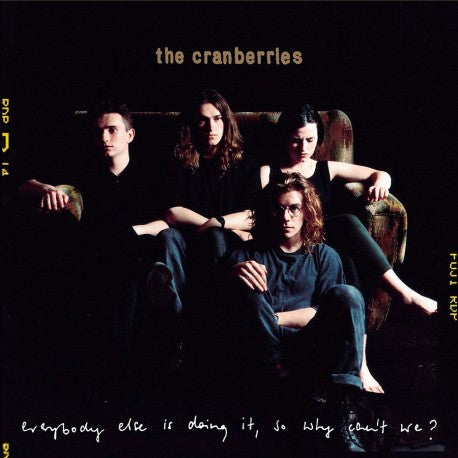 CRANBERRIES - EVERYBODY ELSE IS DOING IT, SO WHY CAN'T WE ?