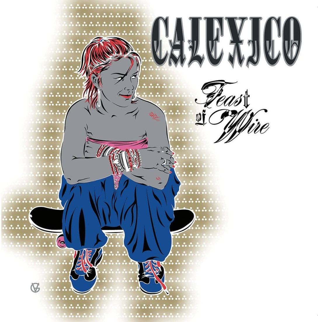 CALEXICO - FEAST OF WIRE (20th anniversary 3LP Edition