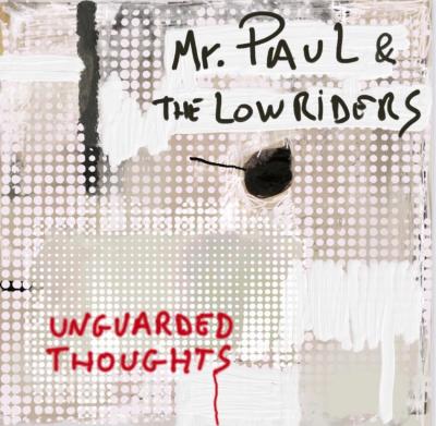 MR. PAUL & THE LOWRIDERS - UNGUARDED THOUGHTS