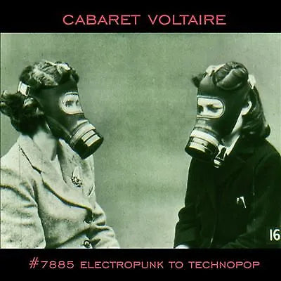 CABARET VOLTAIRE - 7885 ELECTROPUNK TO TECHNOPOP