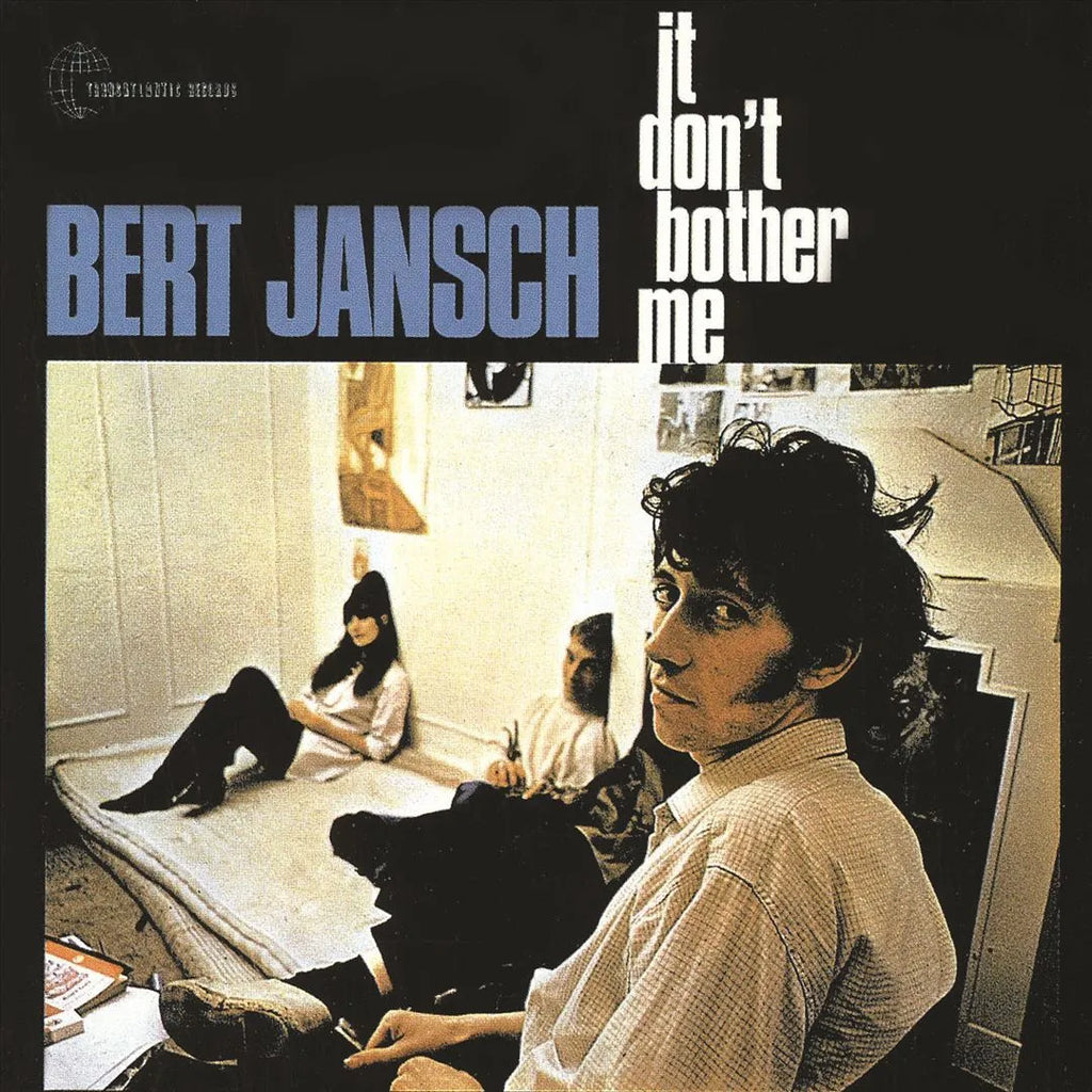 JANSCH, BERT - IT DON'T BOTHER ME