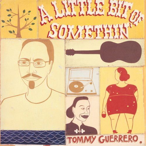 GUERRERO, TOMMY - LITTLE BIT OF SOMETHIN'