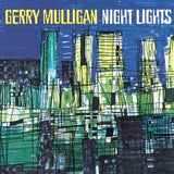 MULLIGAN, GERRY - NIGHT LIGHTS